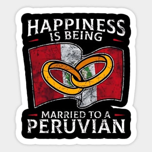 Happiness Is Being Married To A Peruvian Sticker